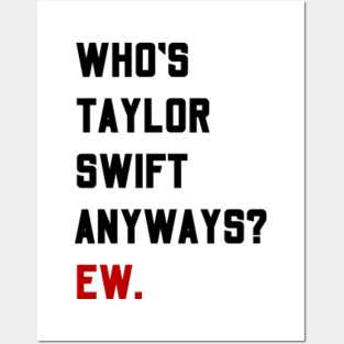 Who's Taylor Swift Anyway? Ew., A Lot Going On At The Moment, Eras Tour Posters and Art